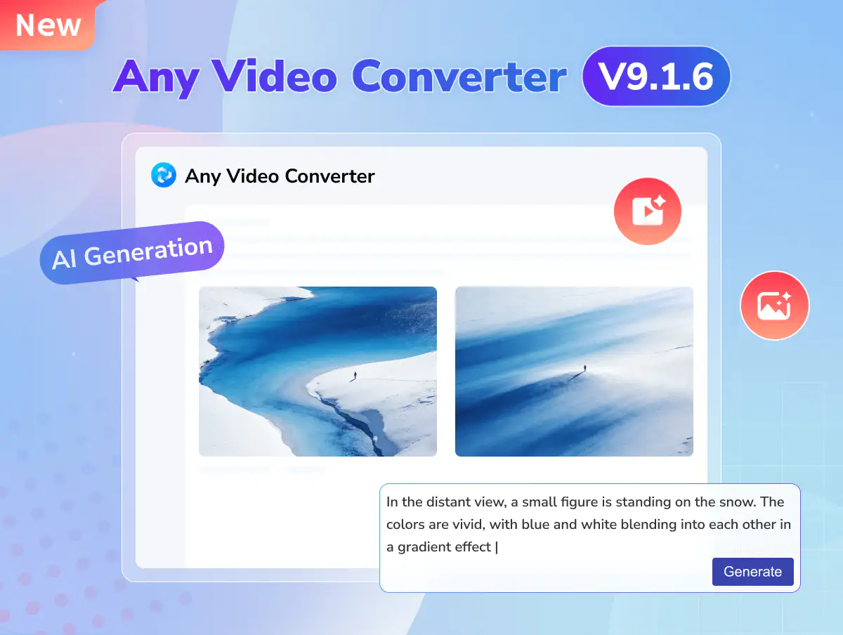 any video converter v9.1.6 released to support ai image and video generator